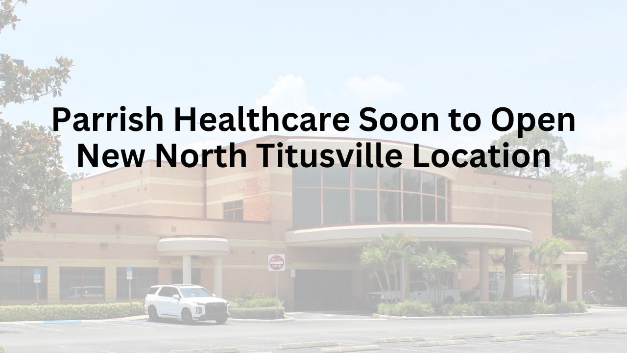 Parrish Healthcare Soon to Open New North Titusville Location